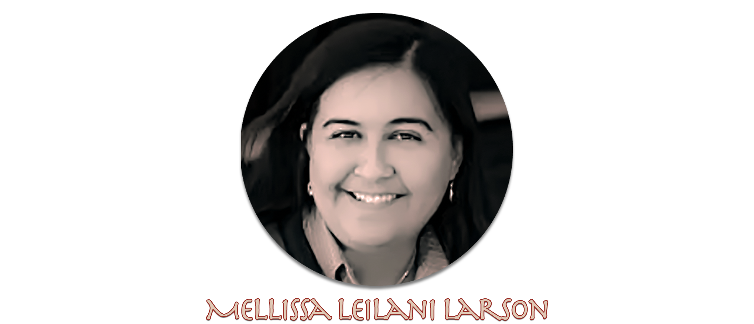 Melissa Leilani Larson, Playwright, Author